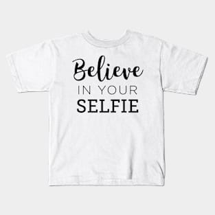 Believe In Your Selfie Kids T-Shirt